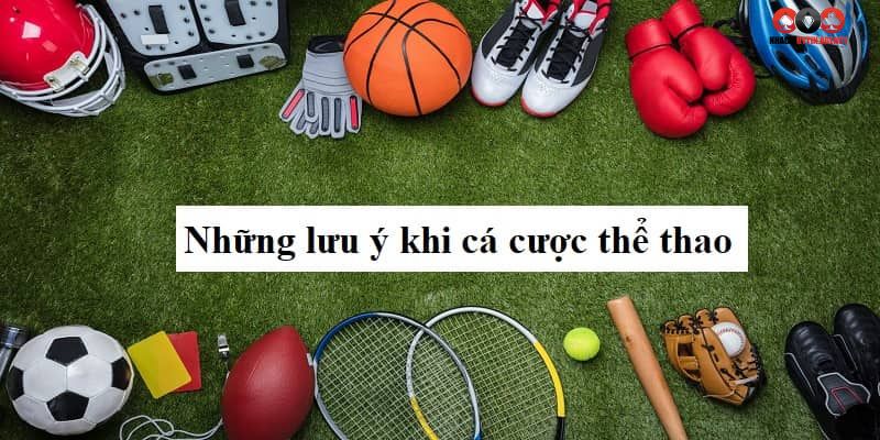 Những lưu ý khi cá cược thể thao mà bạn cần biết