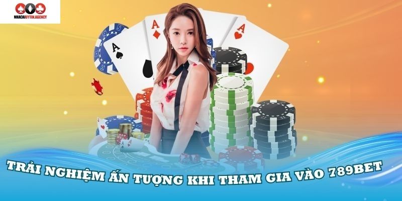 Trải nghiệm ấn tượng khi tham gia vào 789Bet