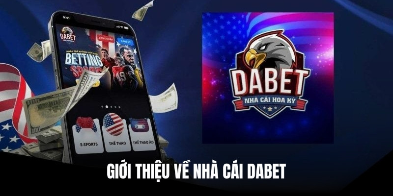 DABET là nhà cái cá cược chất lượng, uy tín